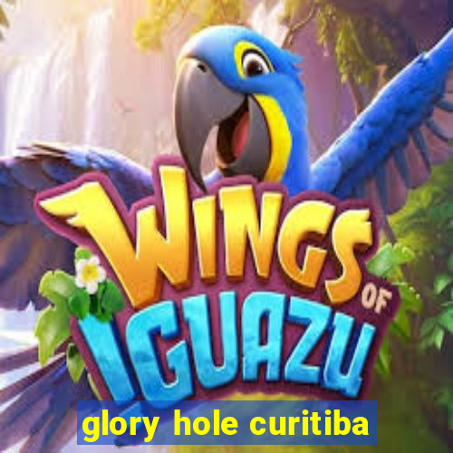 glory hole curitiba